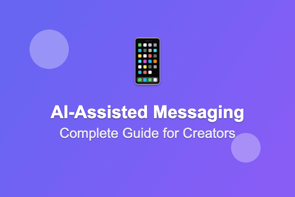 The Complete Guide to AI-Assisted Messaging for OnlyFans Creators in 2025