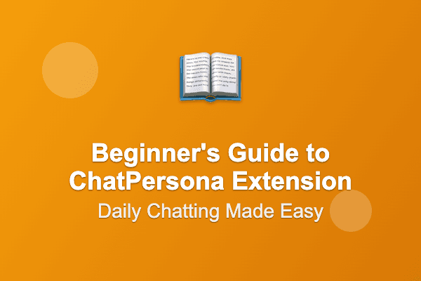 A Beginner's Guide to Using the ChatPersona Chrome Extension for Daily Chatting