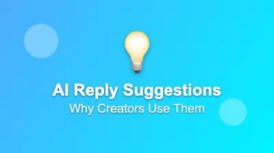 Why Creators Use AI Reply Suggestions Instead of Starting From Scratch