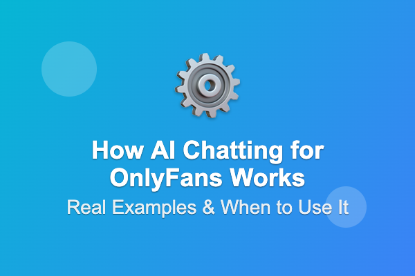 How AI Chatting for OnlyFans Works: Real... | ChatPersona AI